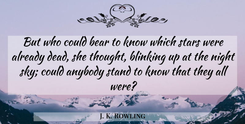 J. K. Rowling Quote About Stars, Night, Sky: But Who Could Bear To...