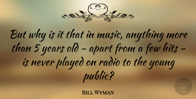 Bill Wyman Quote About Years, Radio, Young: But Why Is It That...