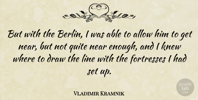 Vladimir Kramnik Quote About Ghouls, Lines, Able: But With The Berlin I...