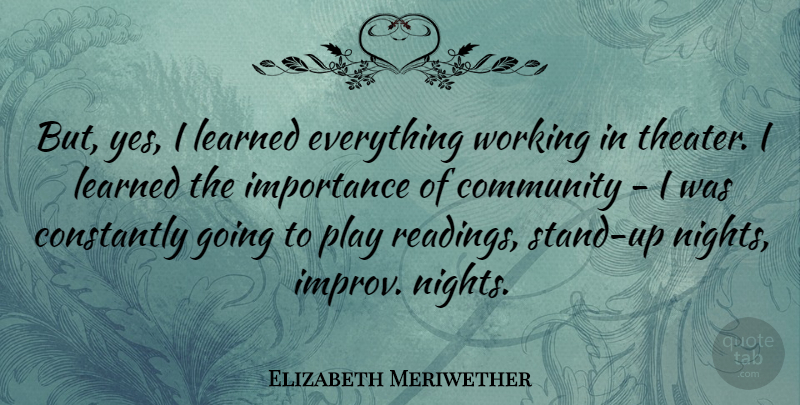 Elizabeth Meriwether Quote About Reading, Night, Play: But Yes I Learned Everything...