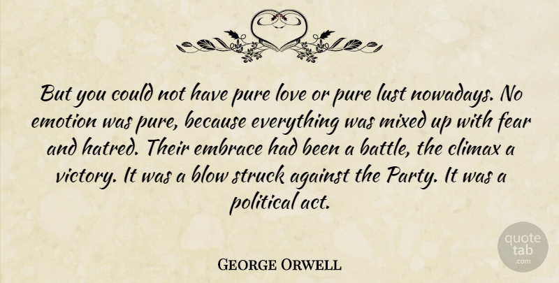 George Orwell Quote About Party, Blow, Hatred: But You Could Not Have...