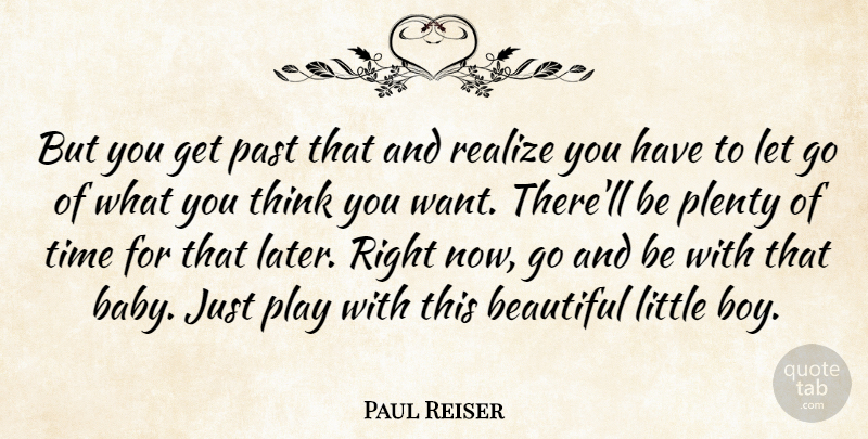 Paul Reiser Quote About Beautiful, Letting Go, Baby: But You Get Past That...