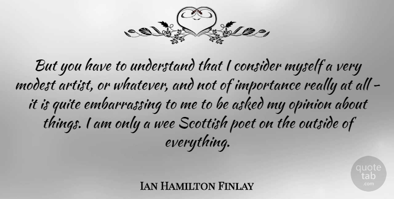 Ian Hamilton Finlay Quote About Marijuana, Artist, Opinion: But You Have To Understand...