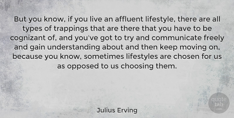 Julius Erving Quote About Moving, Understanding, Trying: But You Know If You...