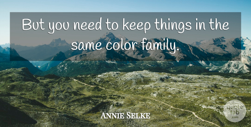 Annie Selke Quote About Color: But You Need To Keep...