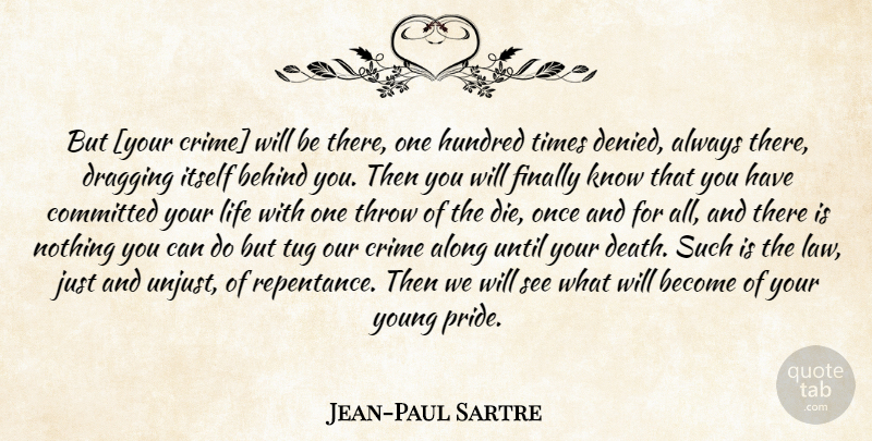 Jean-Paul Sartre Quote About Pride, Law, Punishment: But Your Crime Will Be...