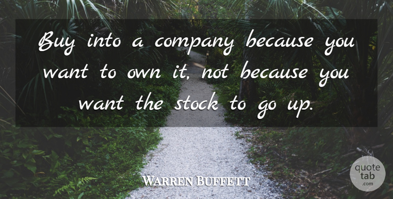Warren Buffett Quote About Investing Money, Want, Buffets: Buy Into A Company Because...