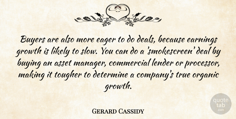Gerard Cassidy Quote About Asset, Buyers, Buying, Commercial, Deal: Buyers Are Also More Eager...