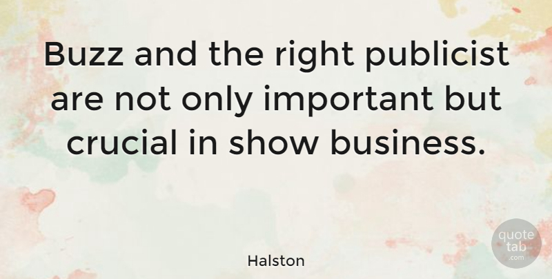Halston Quote About Business, Publicist: Buzz And The Right Publicist...