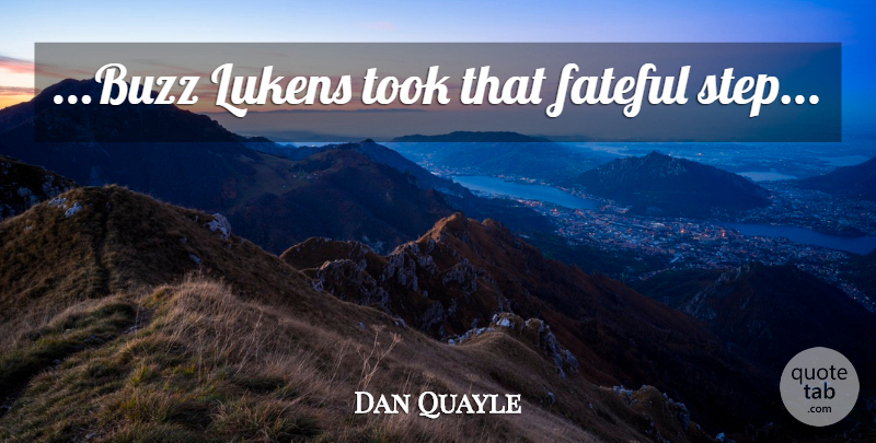 Dan Quayle Quote About Steps, Politics, Buzz: Buzz Lukens Took That Fateful...