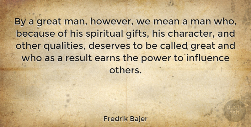 Fredrik Bajer Quote About Spiritual, Character, Mean: By A Great Man However...