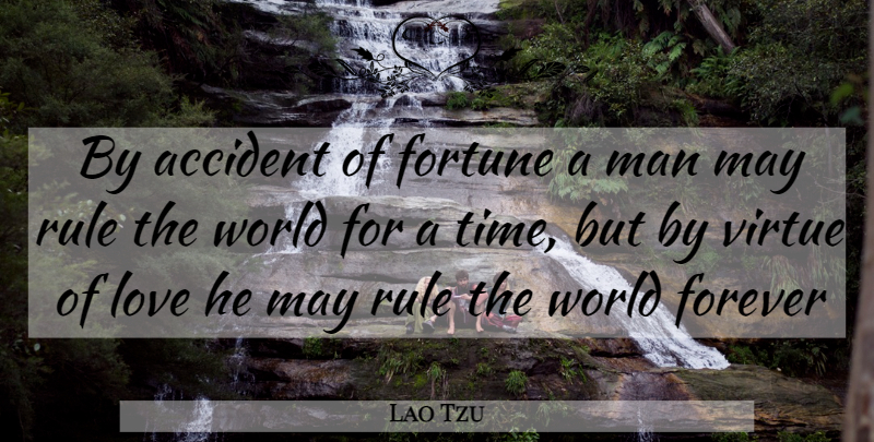 Lao Tzu Quote About Accident, Accidents, Forever, Fortune, Love: By Accident Of Fortune A...