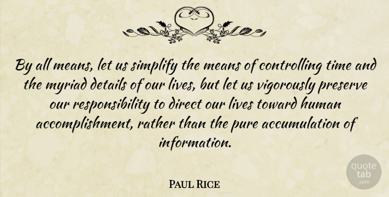 Paul Rice Quote About Mean, Responsibility, Accomplishment: By All Means Let Us...