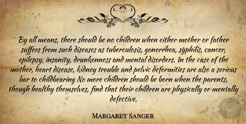 Margaret Sanger Quote About Mother, Children, Cancer: By All Means There Should...