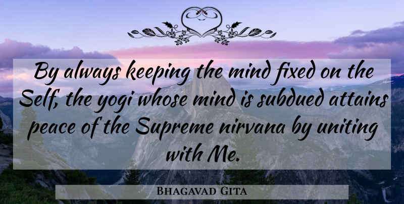 Bhagavad Gita Quote About Attains, Fixed, Keeping, Mind, Nirvana: By Always Keeping The Mind...