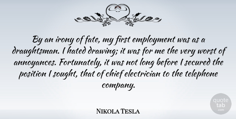 Nikola Tesla Quote About Fate, Drawing, Long: By An Irony Of Fate...