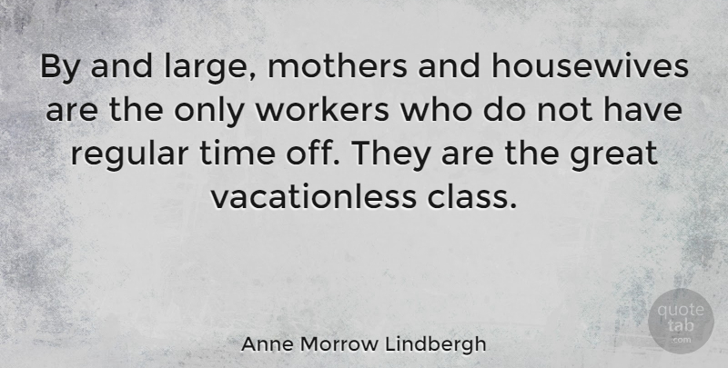 Anne Morrow Lindbergh Quote About Mothers Day, Mom, Motherhood: By And Large Mothers And...