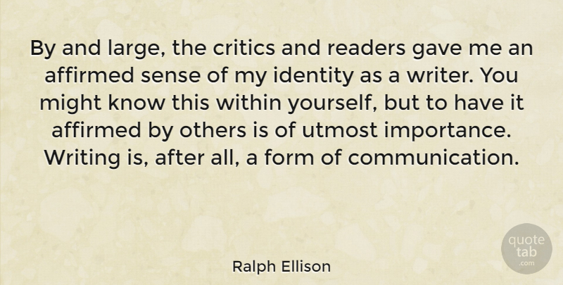 Ralph Ellison Quote About Communication, Writing, Identity: By And Large The Critics...