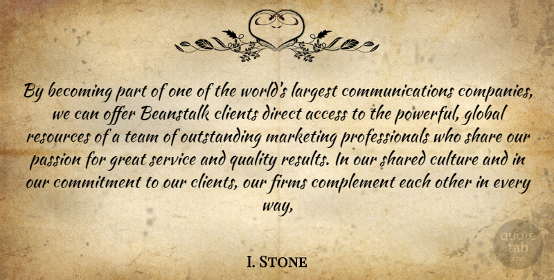 I. Stone Quote About Access, Becoming, Clients, Commitment, Complement: By Becoming Part Of One...