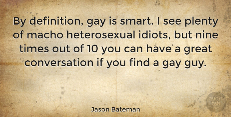 Jason Bateman Quote About Inspirational, Smart, Gay: By Definition Gay Is Smart...