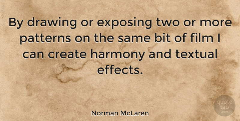 Norman McLaren Quote About Two, Drawing, Patterns: By Drawing Or Exposing Two...