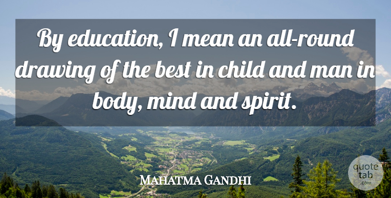 Mahatma Gandhi Quote About Children, Educational, Mean: By Education I Mean An...