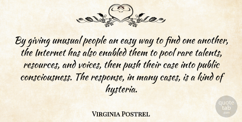 Virginia Postrel Quote About Case, People, Pool, Public, Push: By Giving Unusual People An...