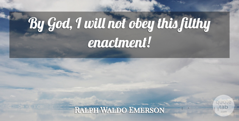 Ralph Waldo Emerson Quote About Carpe Diem, Filthy, Carpe: By God I Will Not...