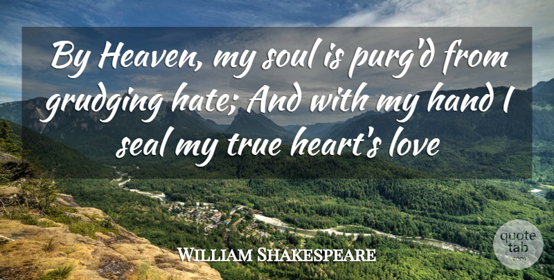William Shakespeare Quote About Hate, Love You, Heart: By Heaven My Soul Is...
