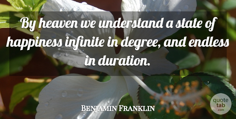 Benjamin Franklin Quote About Happiness, Heaven, Duration: By Heaven We Understand A...