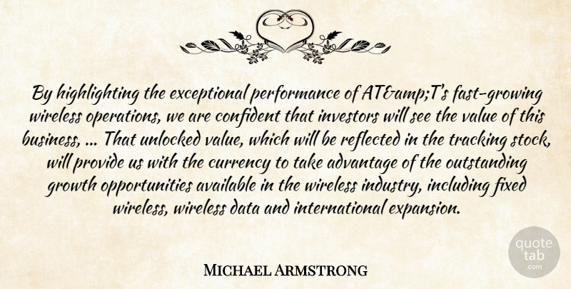 Michael Armstrong Quote About Advantage, Available, Confident, Currency, Data: By Highlighting The Exceptional Performance...