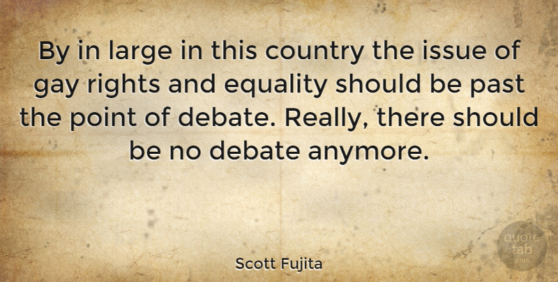 Scott Fujita Quote About Country, Gay, Past: By In Large In This...