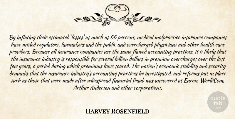 Harvey Rosenfield Quote About Accounting, Arthur, Billion, Care, Companies: By Inflating Their Estimated Losses...