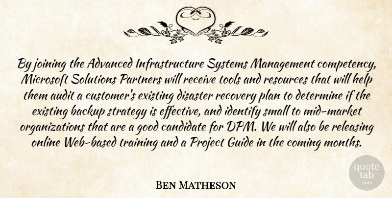Ben Matheson Quote About Advanced, Audit, Backup, Candidate, Coming: By Joining The Advanced Infrastructure...
