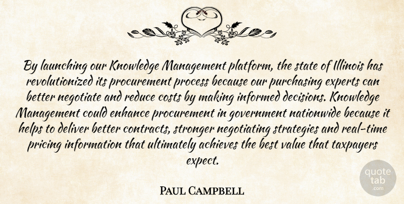 Paul Campbell Quote About Achieves, Best, Costs, Deliver, Enhance: By Launching Our Knowledge Management...