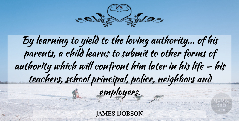 James Dobson Quote About Teacher, Children, School: By Learning To Yield To...
