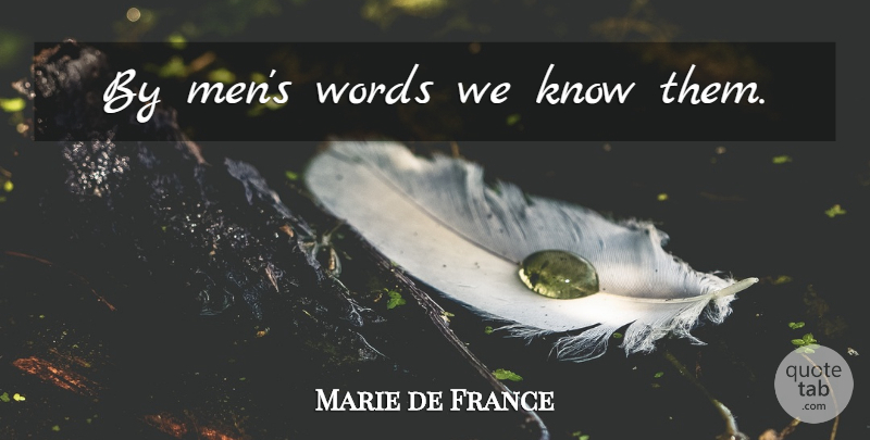 Marie de France Quote About Men, Knows: By Mens Words We Know...