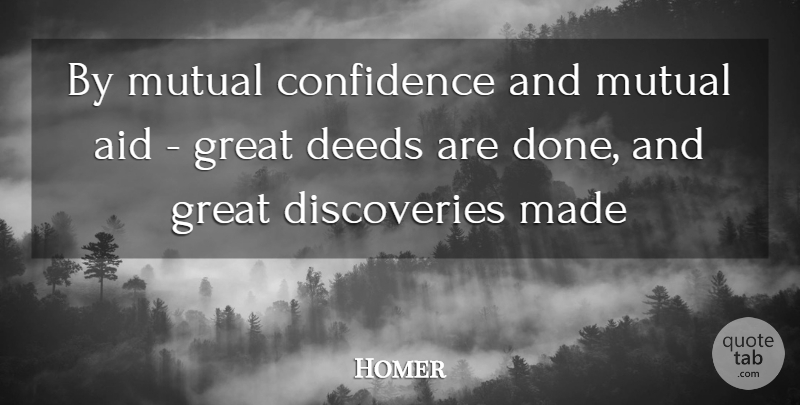 Homer Quote About Discovery, Done, Deeds: By Mutual Confidence And Mutual...