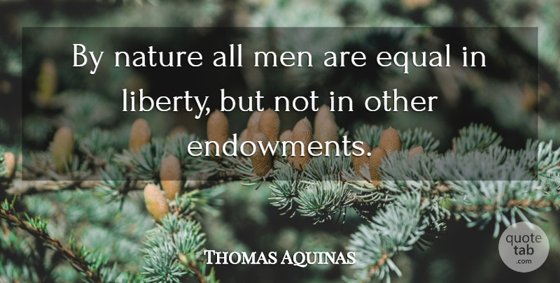 Thomas Aquinas Quote About Equality, Men, Liberty: By Nature All Men Are...