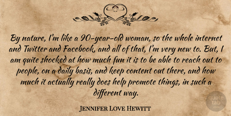 Jennifer Love Hewitt Quote About Fun, Years, People: By Nature Im Like A...