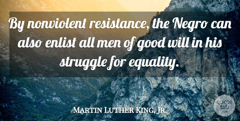 Martin Luther King, Jr. Quote About Inspirational, Struggle, Men: By Nonviolent Resistance The Negro...