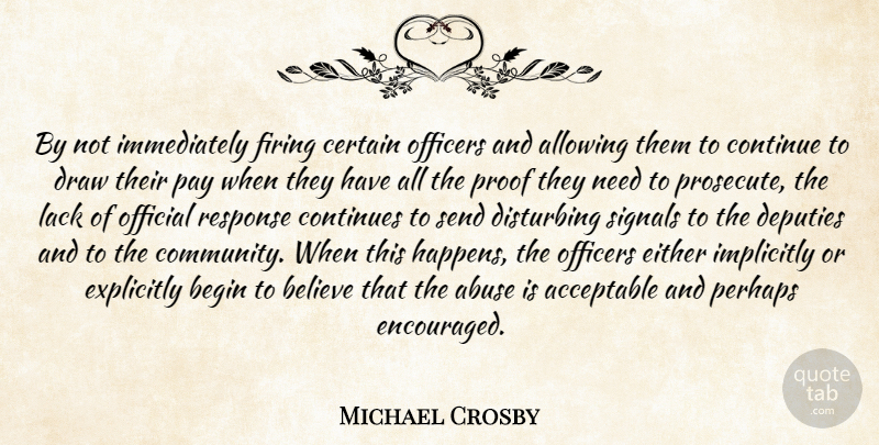 Michael Crosby Quote About Abuse, Acceptable, Allowing, Begin, Believe: By Not Immediately Firing Certain...