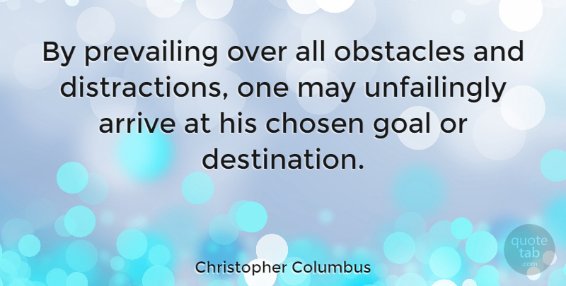 Christopher Columbus Quote About School, Goal, May: By Prevailing Over All Obstacles...