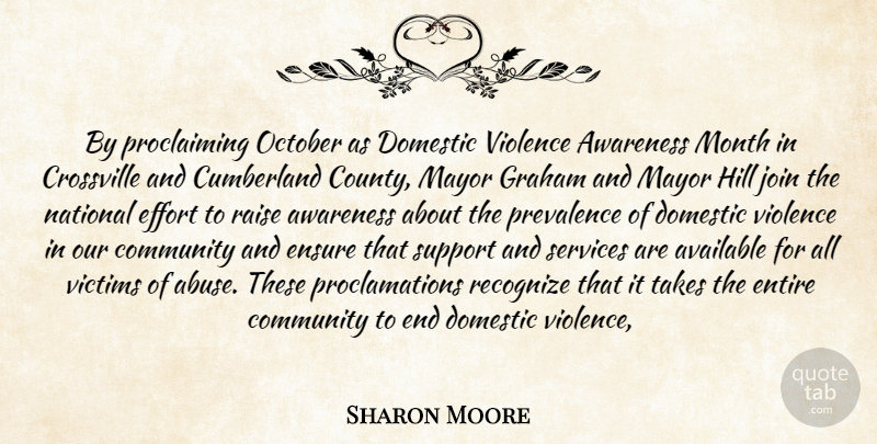 Sharon Moore Quote About Available, Awareness, Community, Domestic, Effort: By Proclaiming October As Domestic...