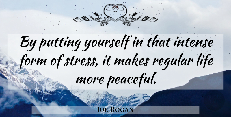Joe Rogan Quote About Stress, Mma, Peaceful: By Putting Yourself In That...