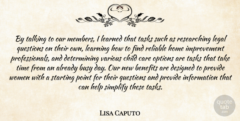 Lisa Caputo Quote About Benefits, Busy, Care, Child, Designed: By Talking To Our Members...