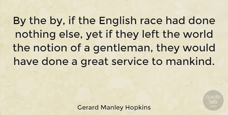 Gerard Manley Hopkins Quote About Race, Gentleman, Done: By The By If The...