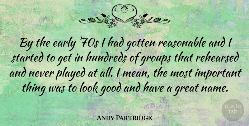 Andy Partridge Quote About Mean, Names, Important: By The Early 70s I...