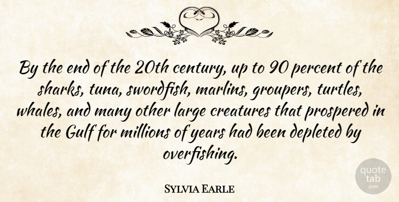 Sylvia Earle Quote About Turtles, Sharks, Years: By The End Of The...