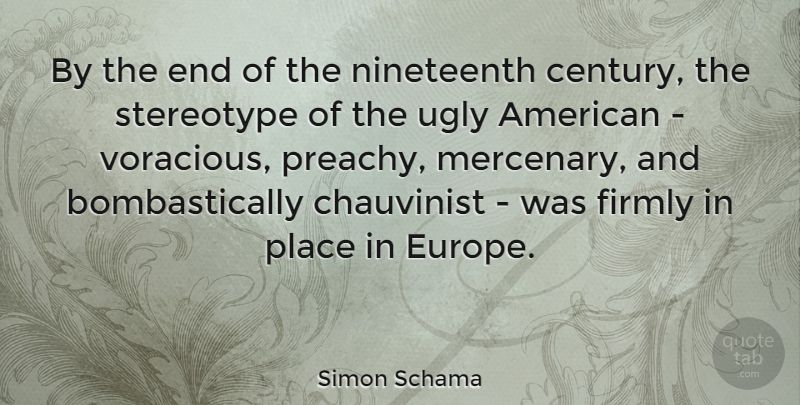 Simon Schama Quote About Firmly: By The End Of The...